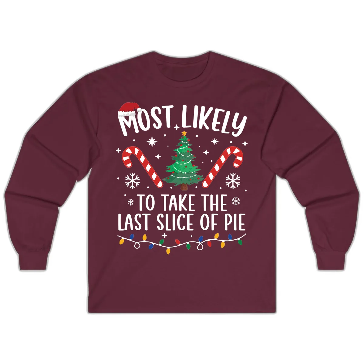 Most Likely To Take The Last Slice Long Sleeve in Maroon