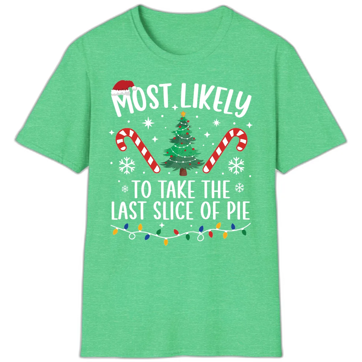 Most Likely To Take The Last Slice T-Shirt in Heather Irish Green