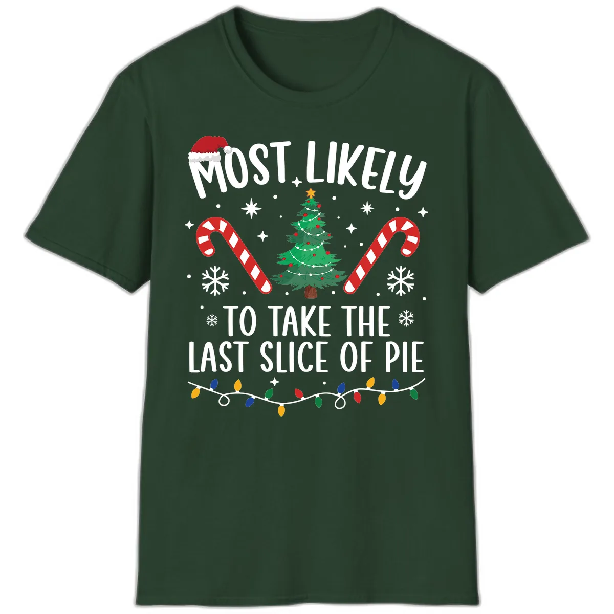 Most Likely To Take The Last Slice T-Shirt in Forest Green