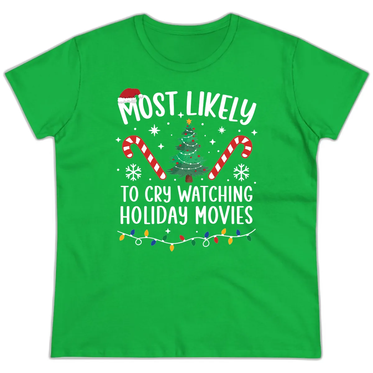 Most Likely To Cry Watching Holiday Movies Ladies Tee in Irish Green