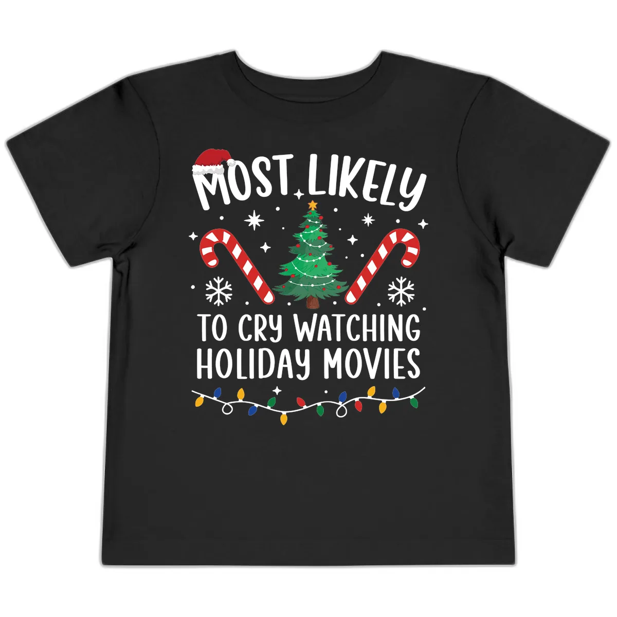 Most Likely To Cry Watching Holiday Movies Toddler T-Shirt in Black