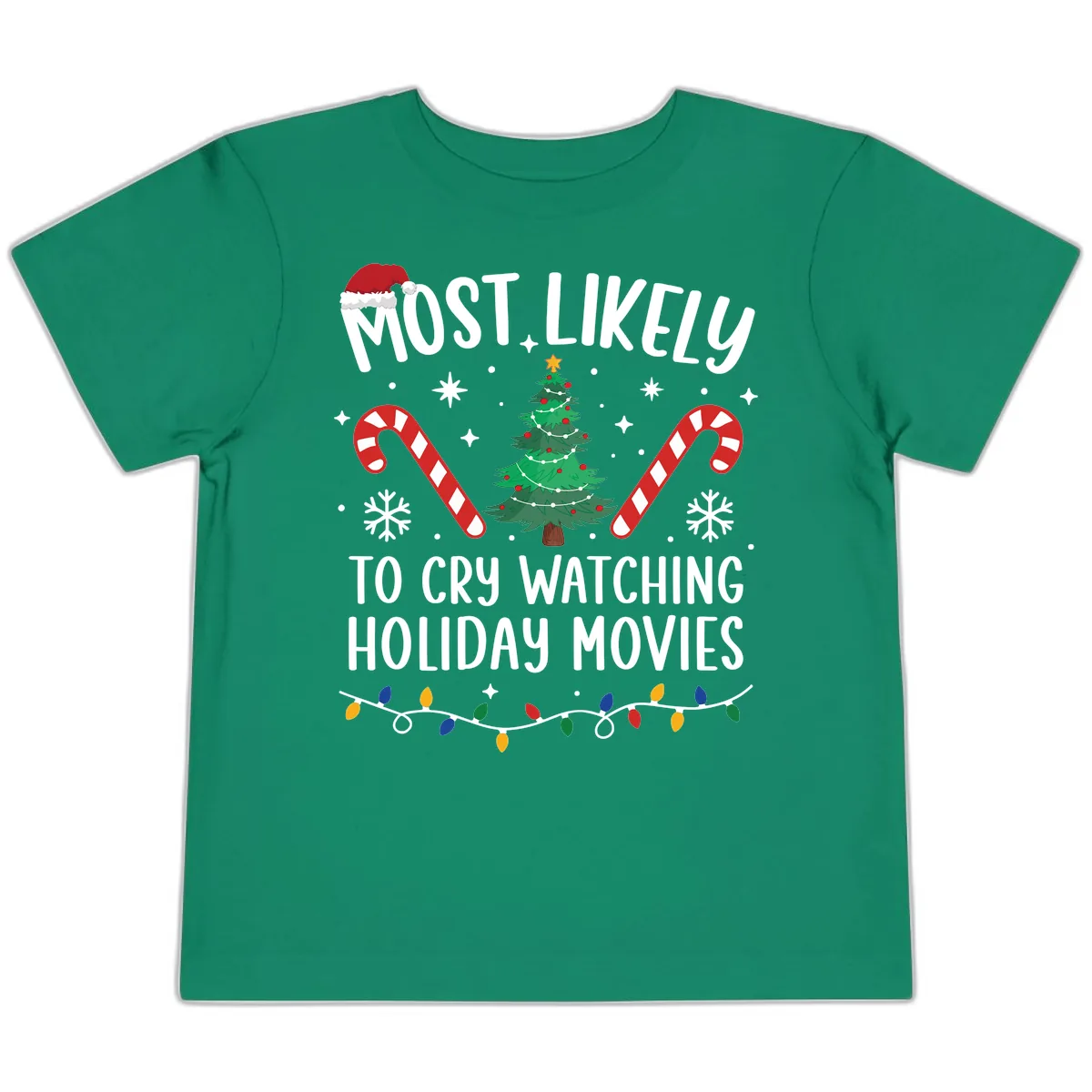 Most Likely To Cry Watching Holiday Movies Toddler T-Shirt in Kelly