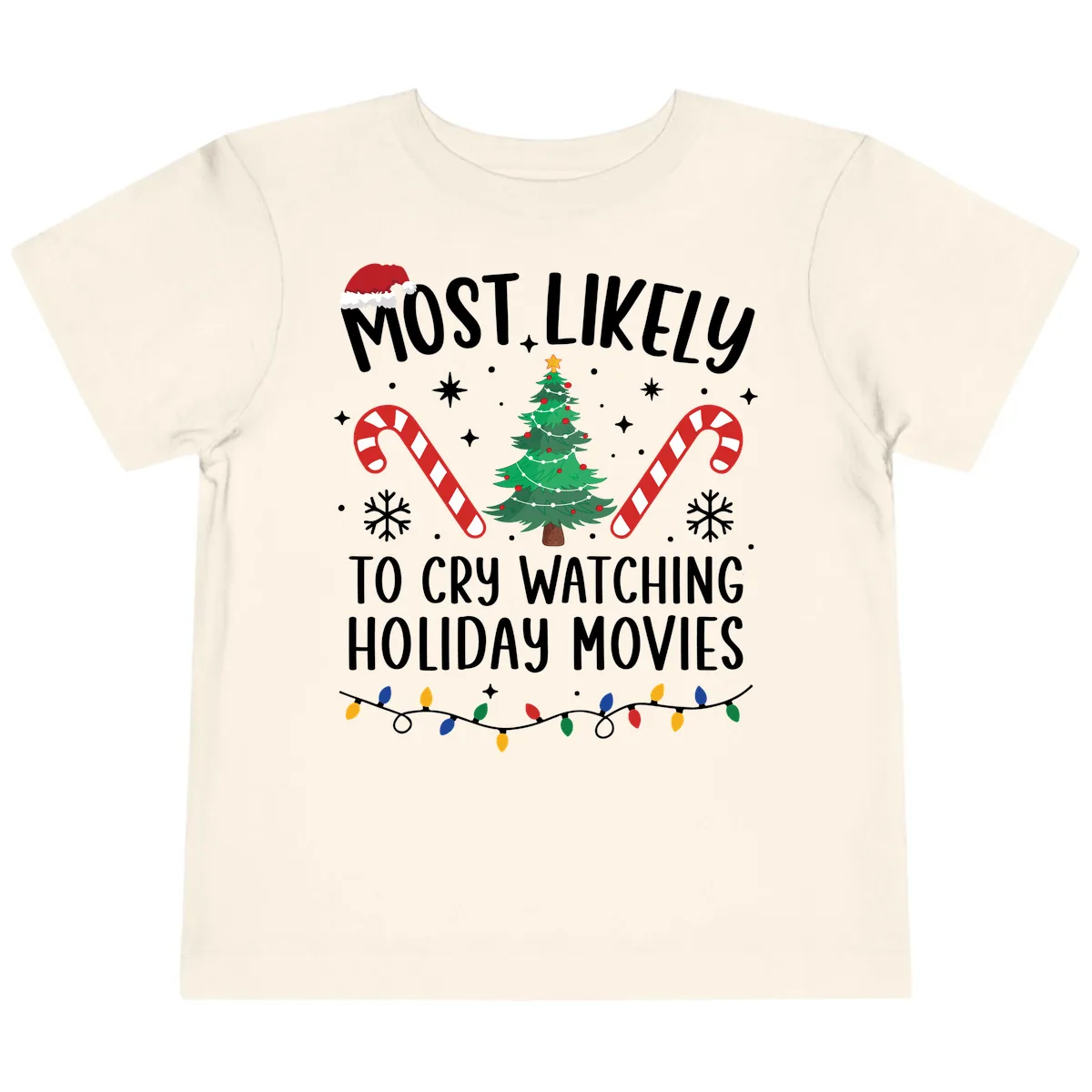 Most Likely To Cry Watching Holiday Movies Toddler T-Shirt in Natural