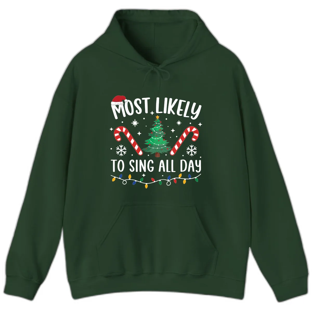 Most Likely To Sing All Day Christmas Hoodie in Forest Green