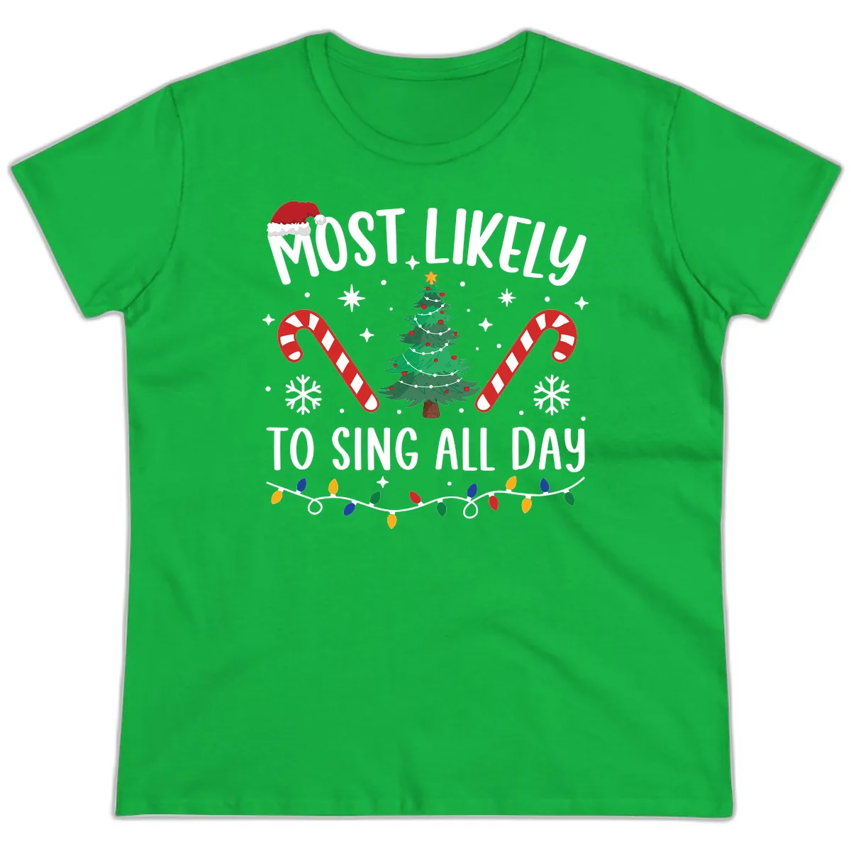 Most Likely To Sing All Day Christmas Ladies Tee in Irish Green