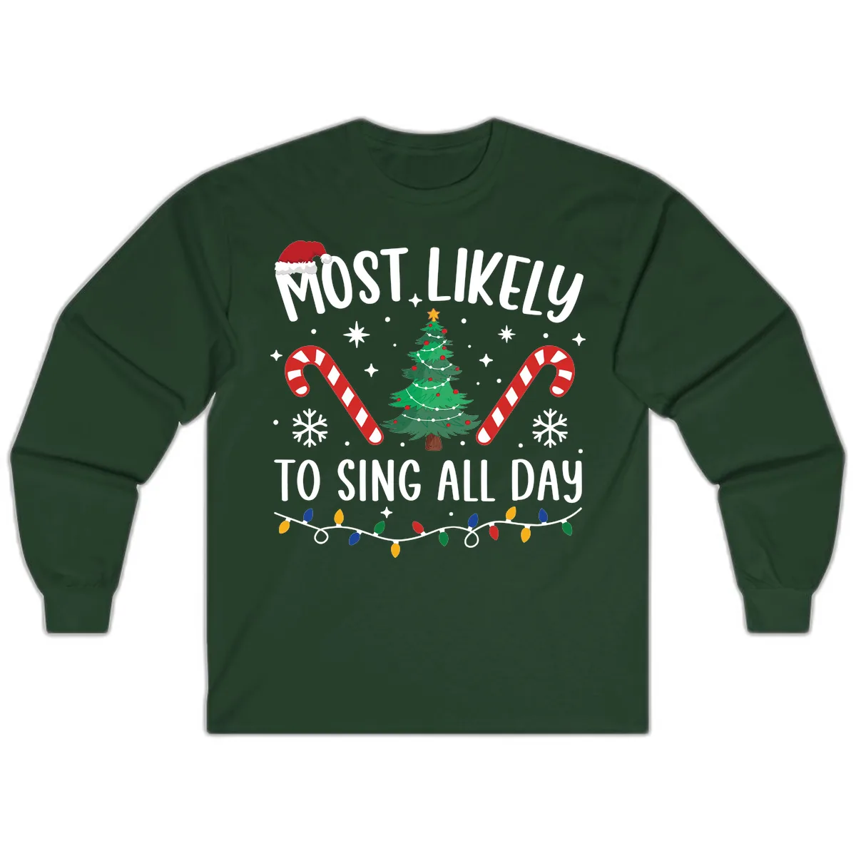 Most Likely To Sing All Day Christmas Long Sleeve in Forest Green