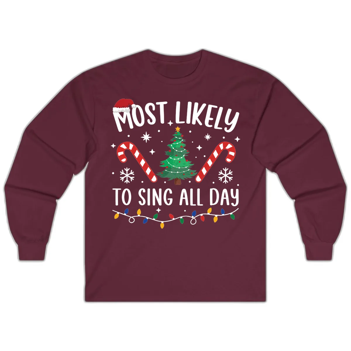 Most Likely To Sing All Day Christmas Long Sleeve in Maroon