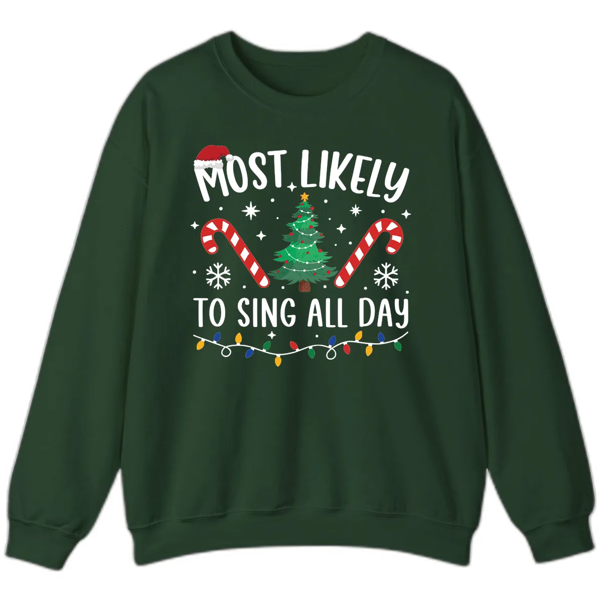 Most Likely To Sing All Day Christmas Sweatshirt in Forest Green
