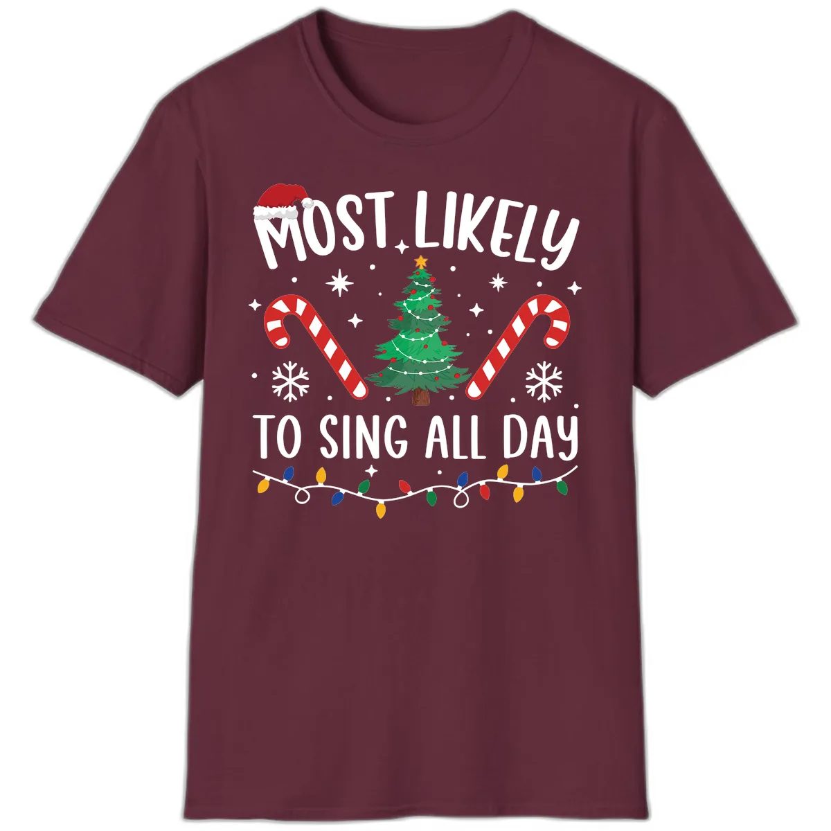 Most Likely To Sing All Day Christmas T-Shirt in Maroon