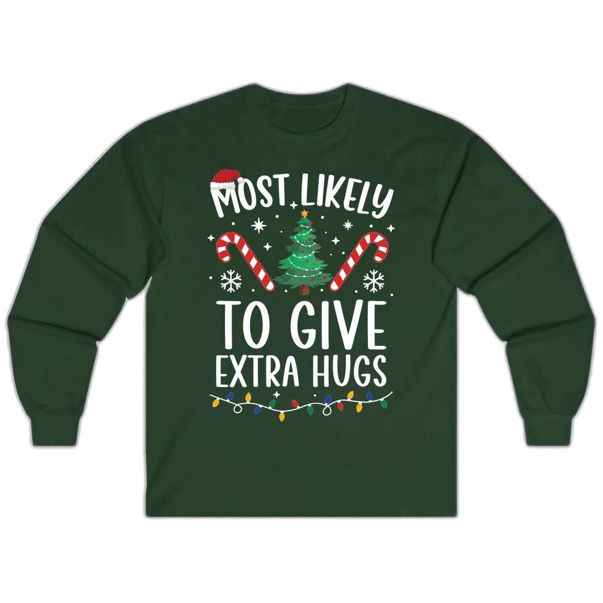 Most Likely To Give Extra Hugs Christmas Long Sleeve in Forest Green