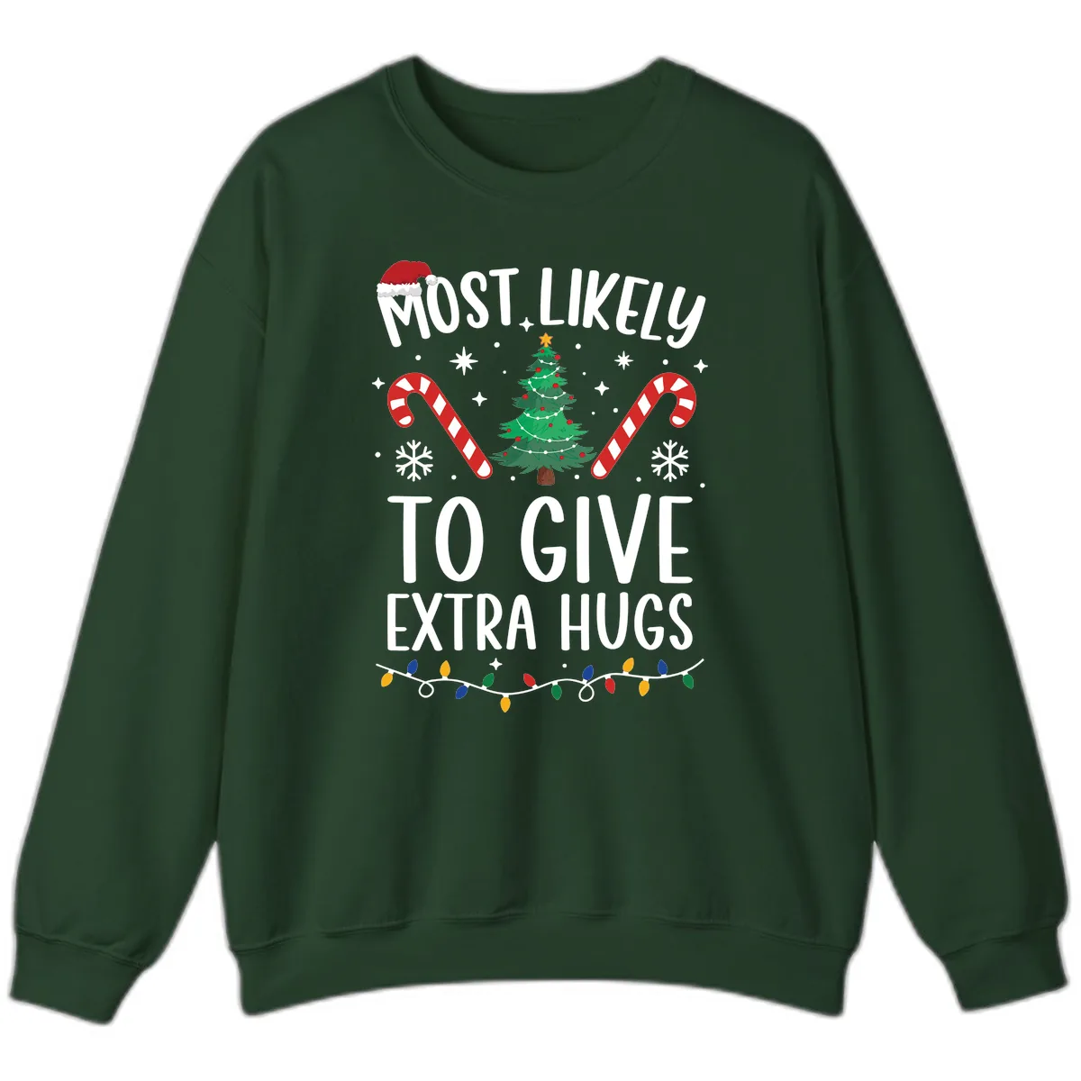 Most Likely To Give Extra Hugs Christmas Sweatshirt in Forest Green
