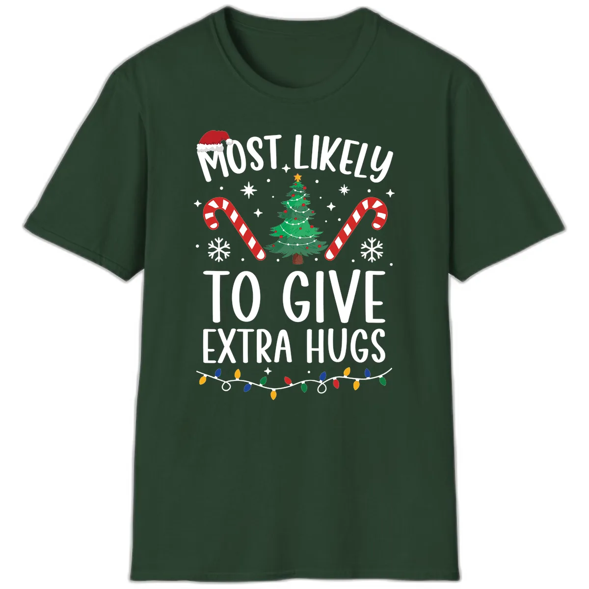 Most Likely To Give Extra Hugs Christmas T-Shirt in Forest Green