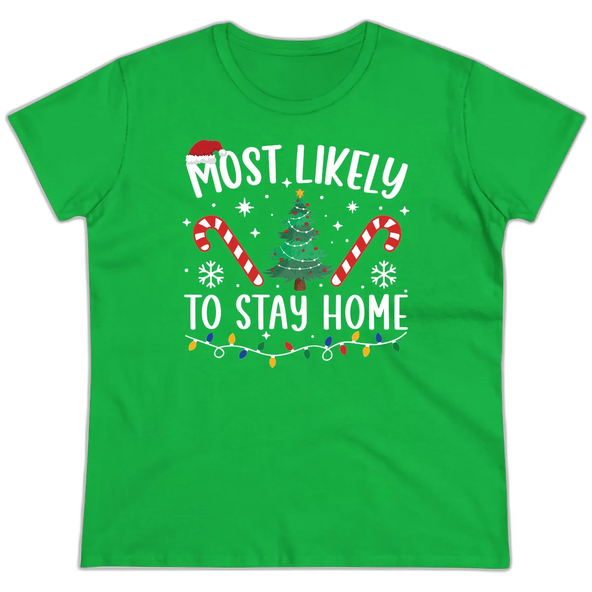 Most Likely To Stay Home Christmas Ladies Tee in Irish Green