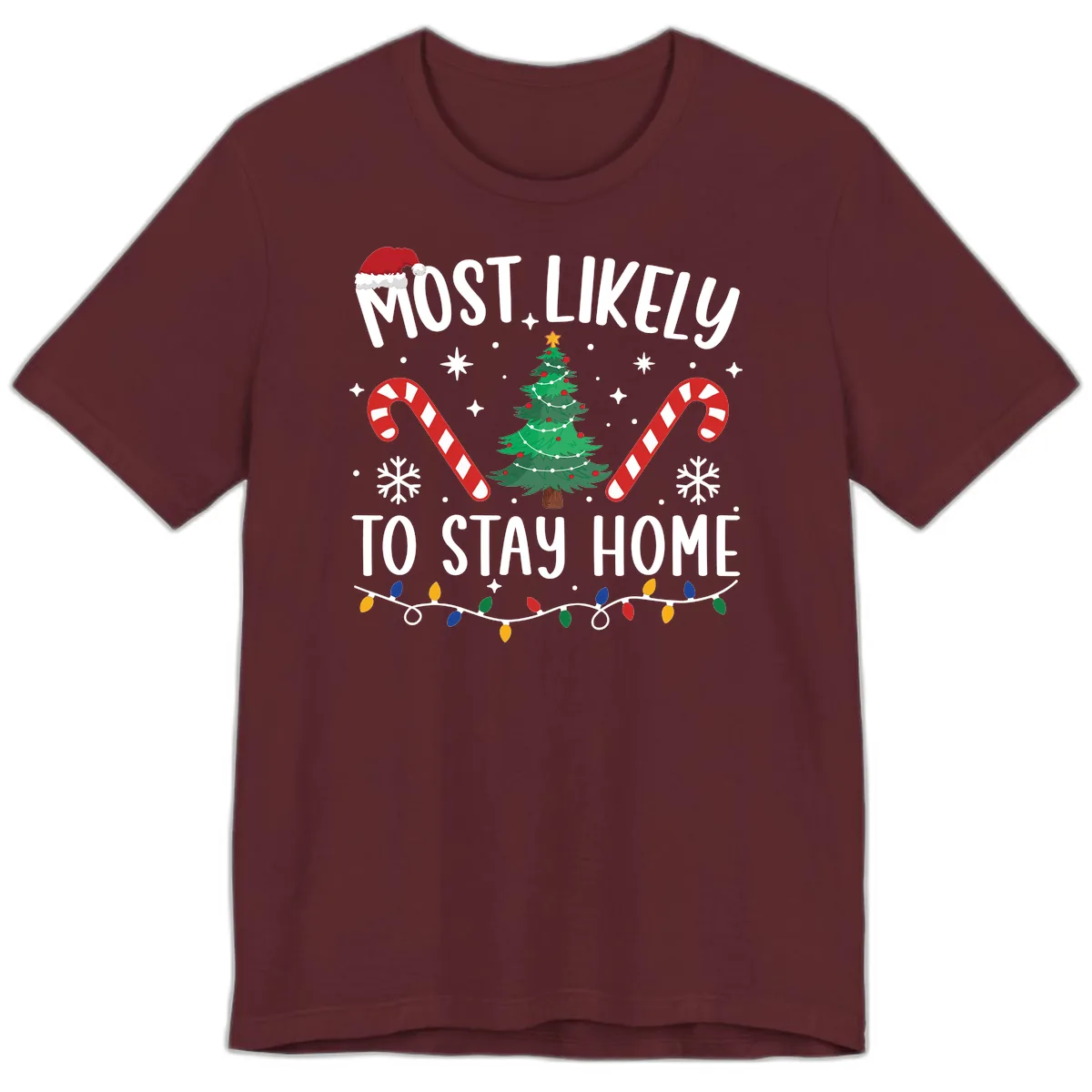 Most Likely To Stay Home Christmas Premium T-Shirt in Maroon