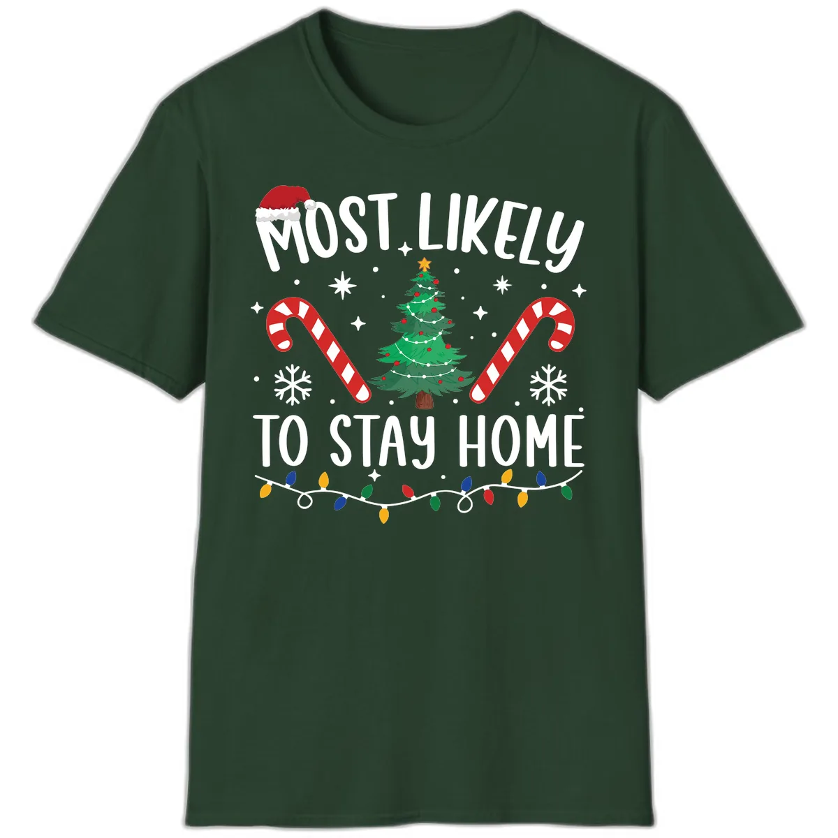 Most Likely To Stay Home Christmas T-Shirt in Forest Green