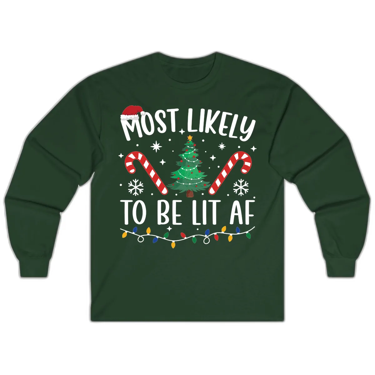 Most Likely To Be Lit AF Christmas Shirt Long Sleeve in Forest Green