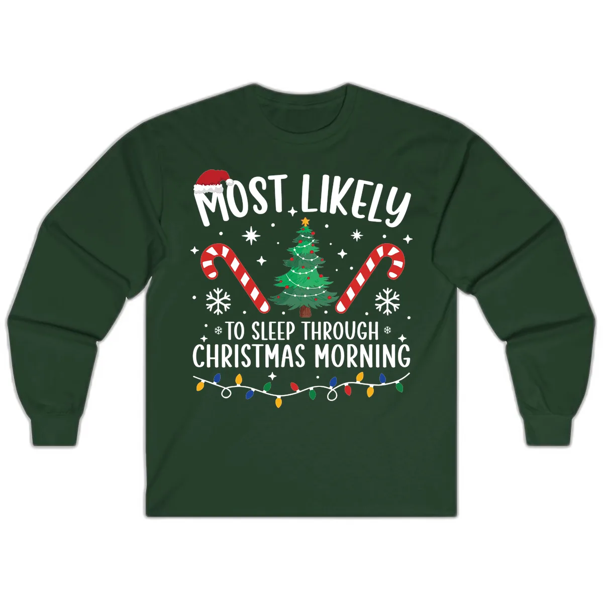 Most Likely To Sleep Through Christmas Morning Long Sleeve in Forest Green