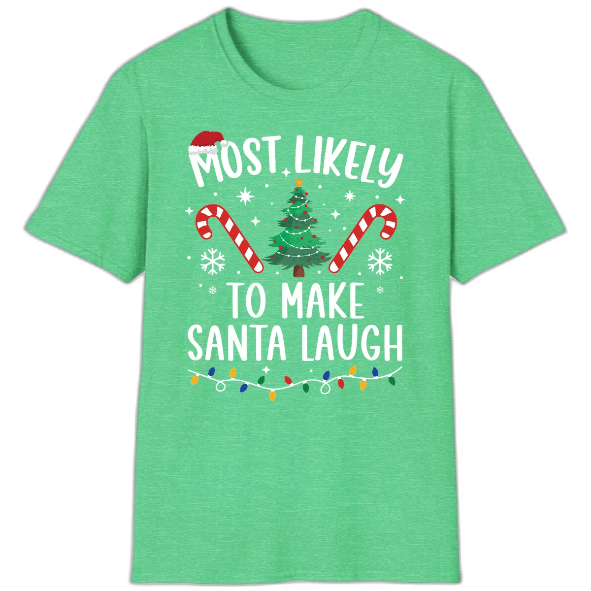 Most Likely To Make Santa Laugh Christmas T-Shirt in Heather Irish Green