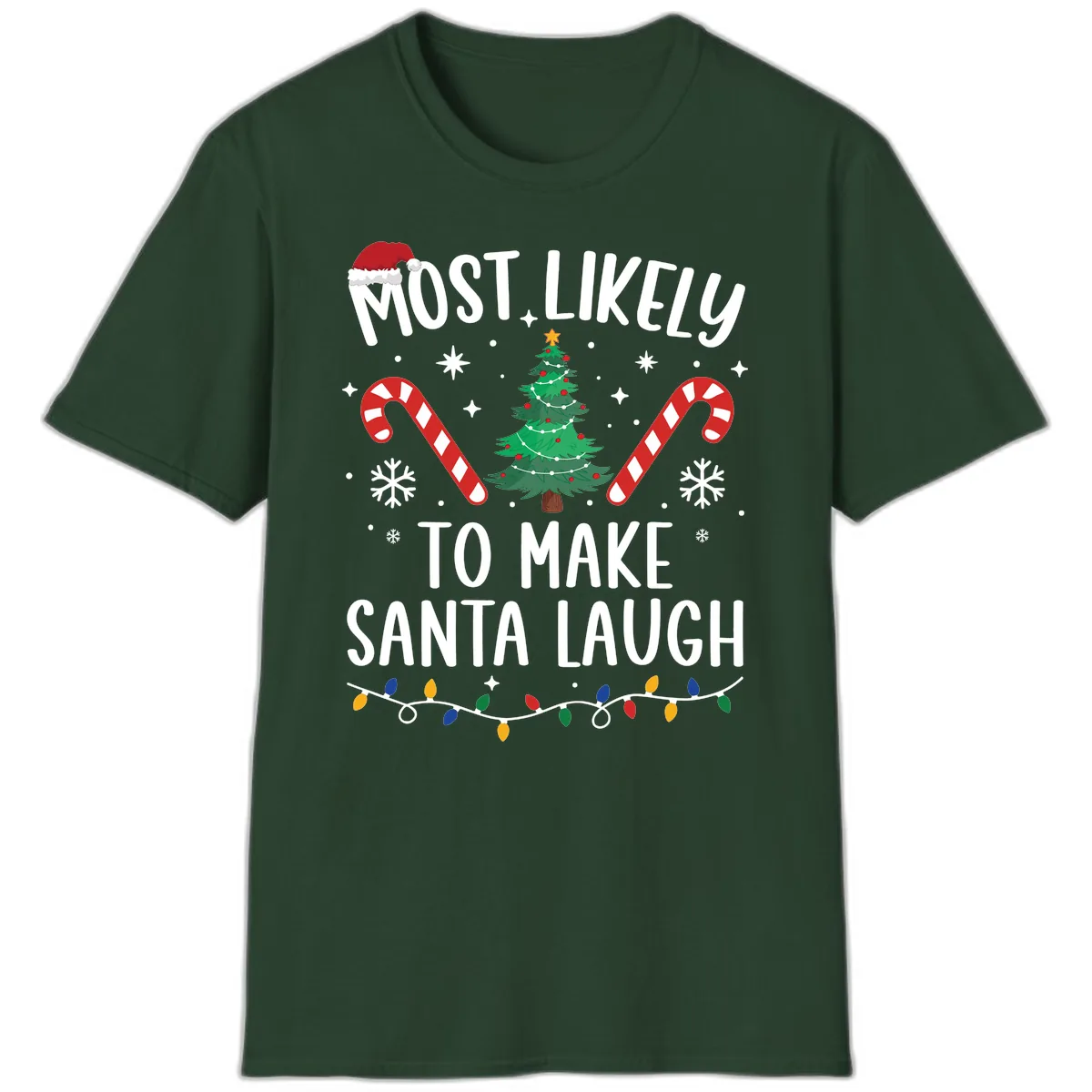 Most Likely To Make Santa Laugh Christmas T-Shirt in Forest Green