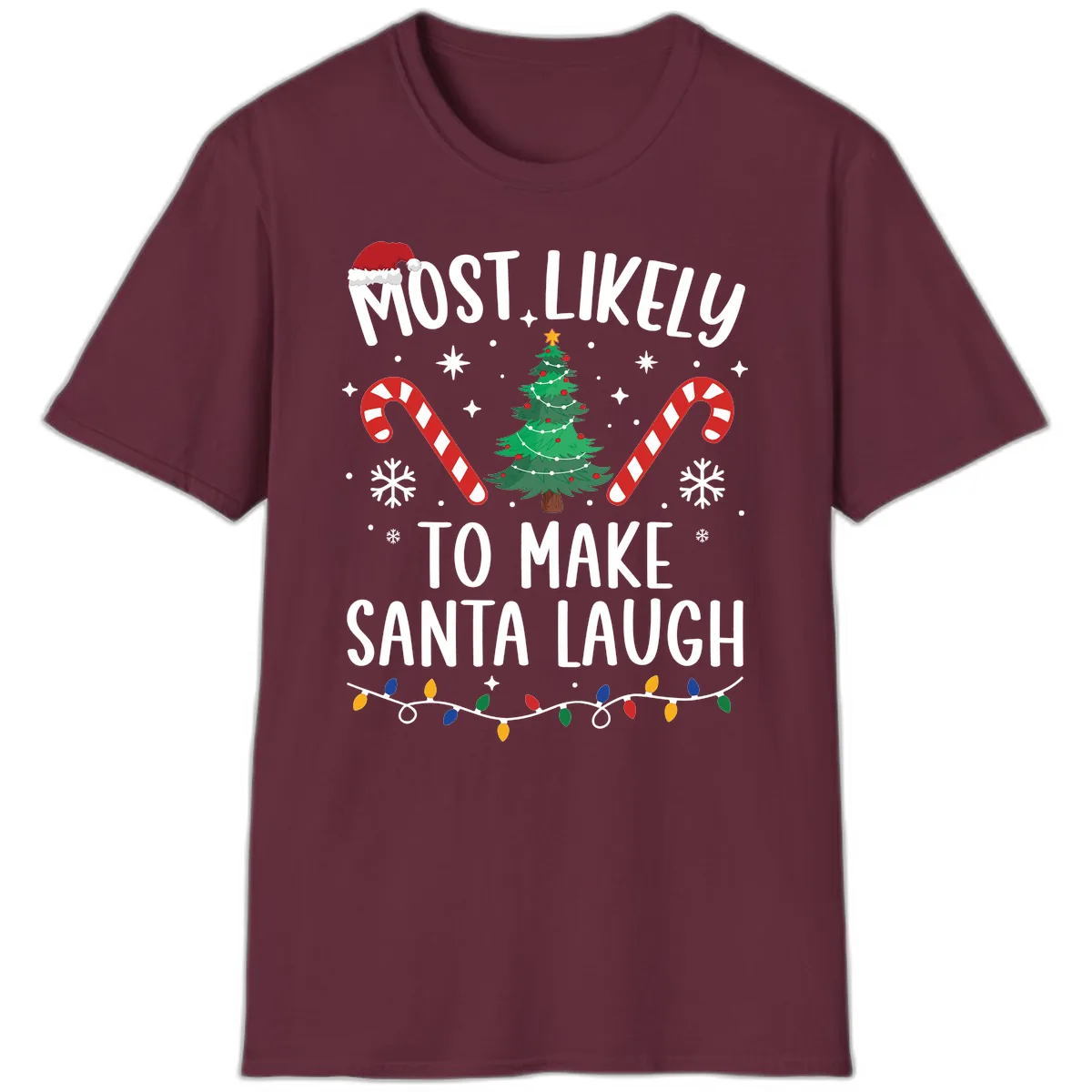 Most Likely To Make Santa Laugh Christmas T-Shirt in Maroon