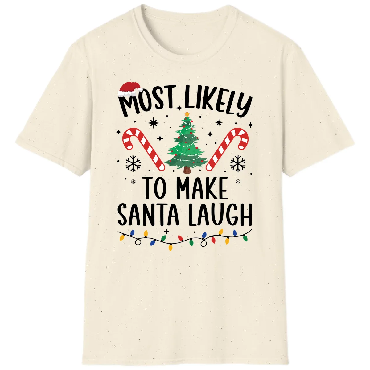 Most Likely To Make Santa Laugh Christmas T-Shirt in Natural