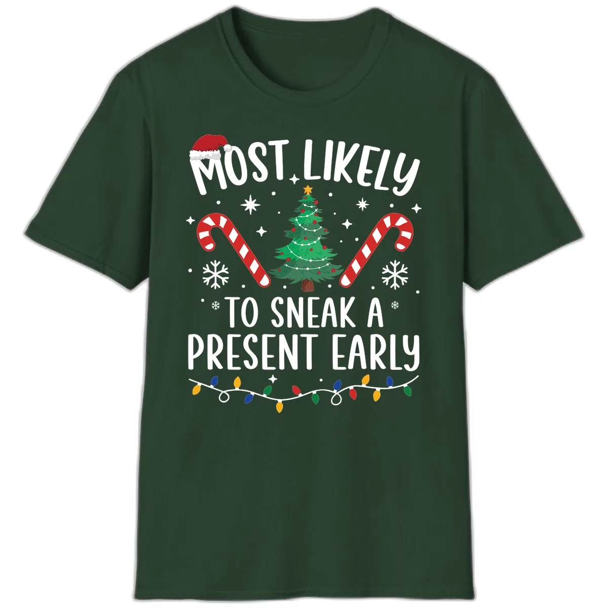 Most Likely To Sneak A Present Early T-Shirt in Forest Green