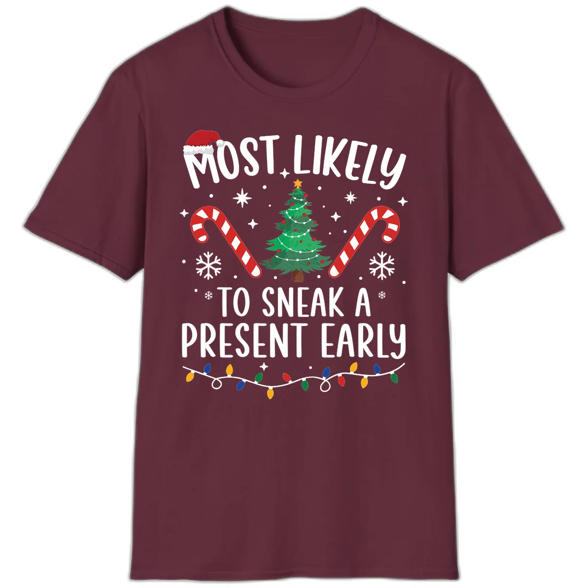 Most Likely To Sneak A Present Early T-Shirt in Maroon