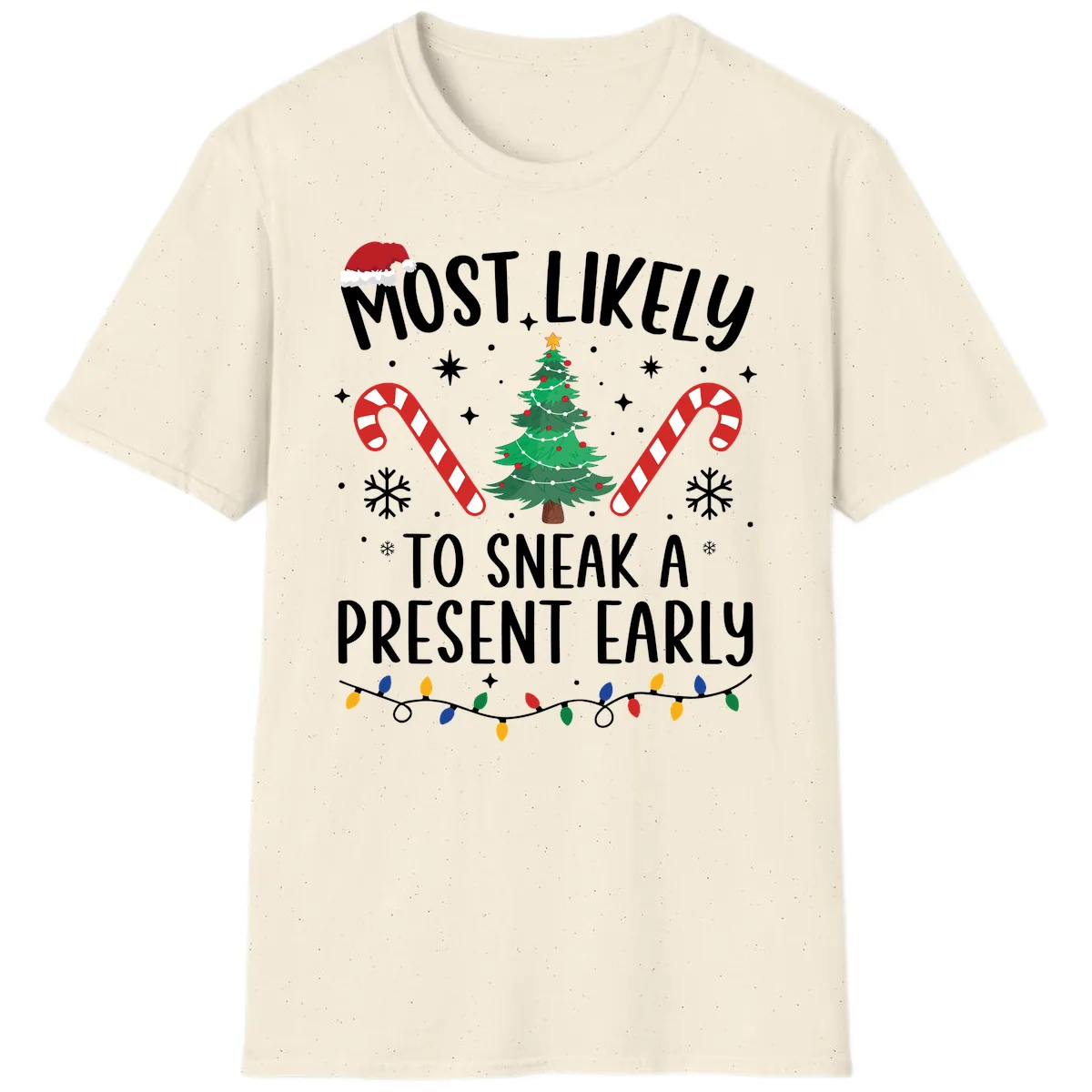 Most Likely To Sneak A Present Early T-Shirt in Natural