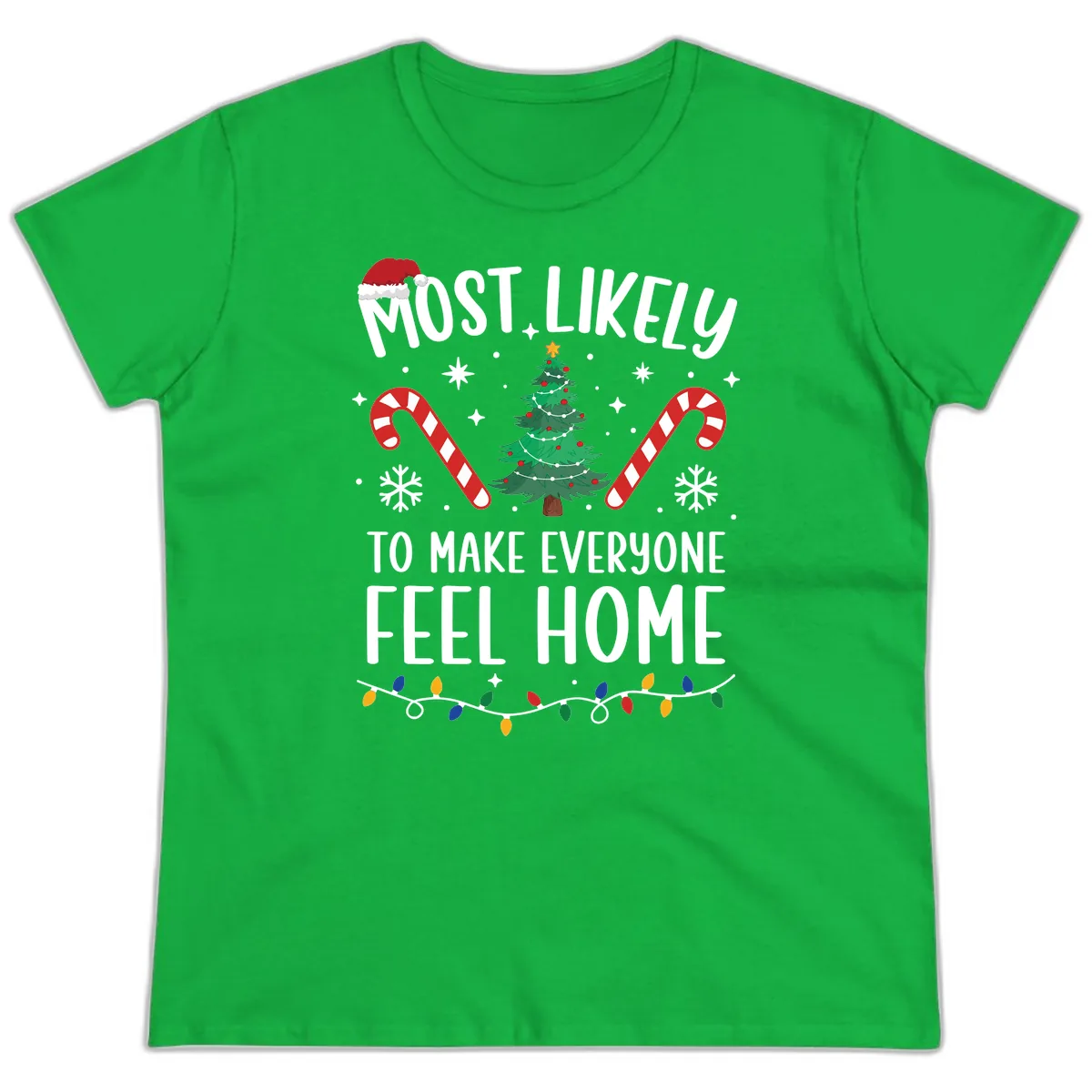 Most Likely To Make Everyone Feel Home Ladies Tee in Irish Green