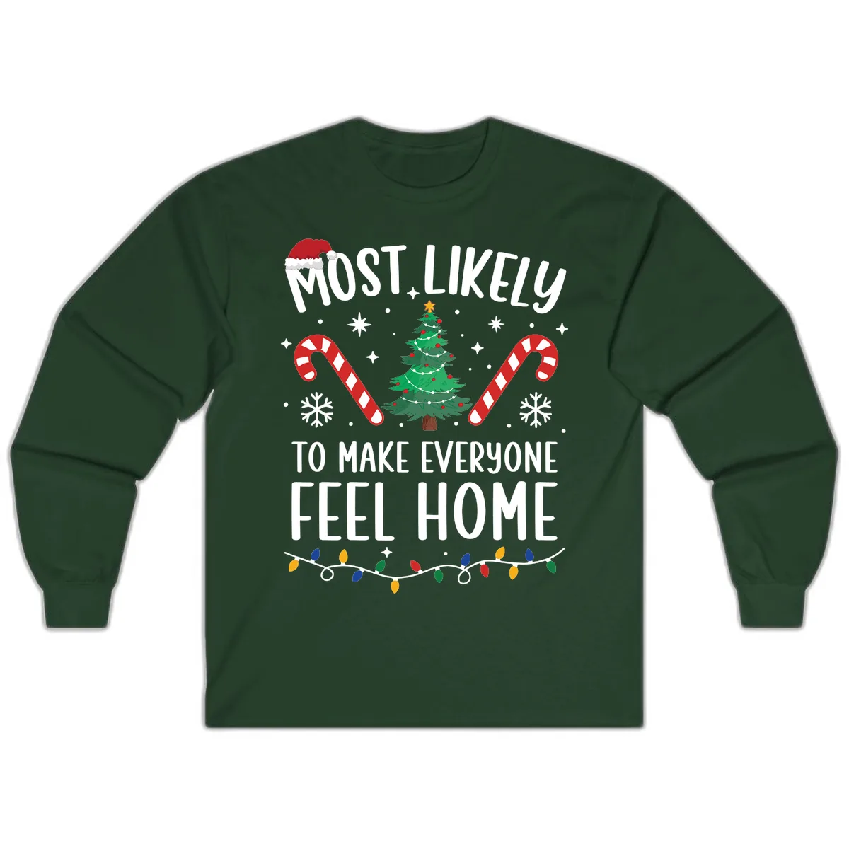 Most Likely To Make Everyone Feel Home Long Sleeve in Forest Green