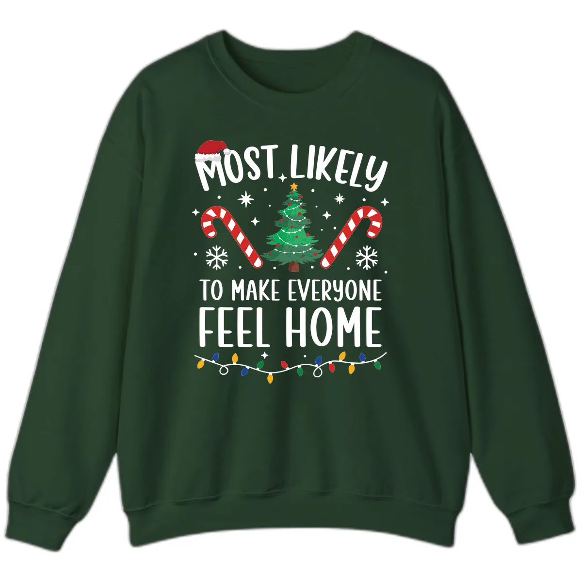Most Likely To Make Everyone Feel Home Sweatshirt in Forest Green