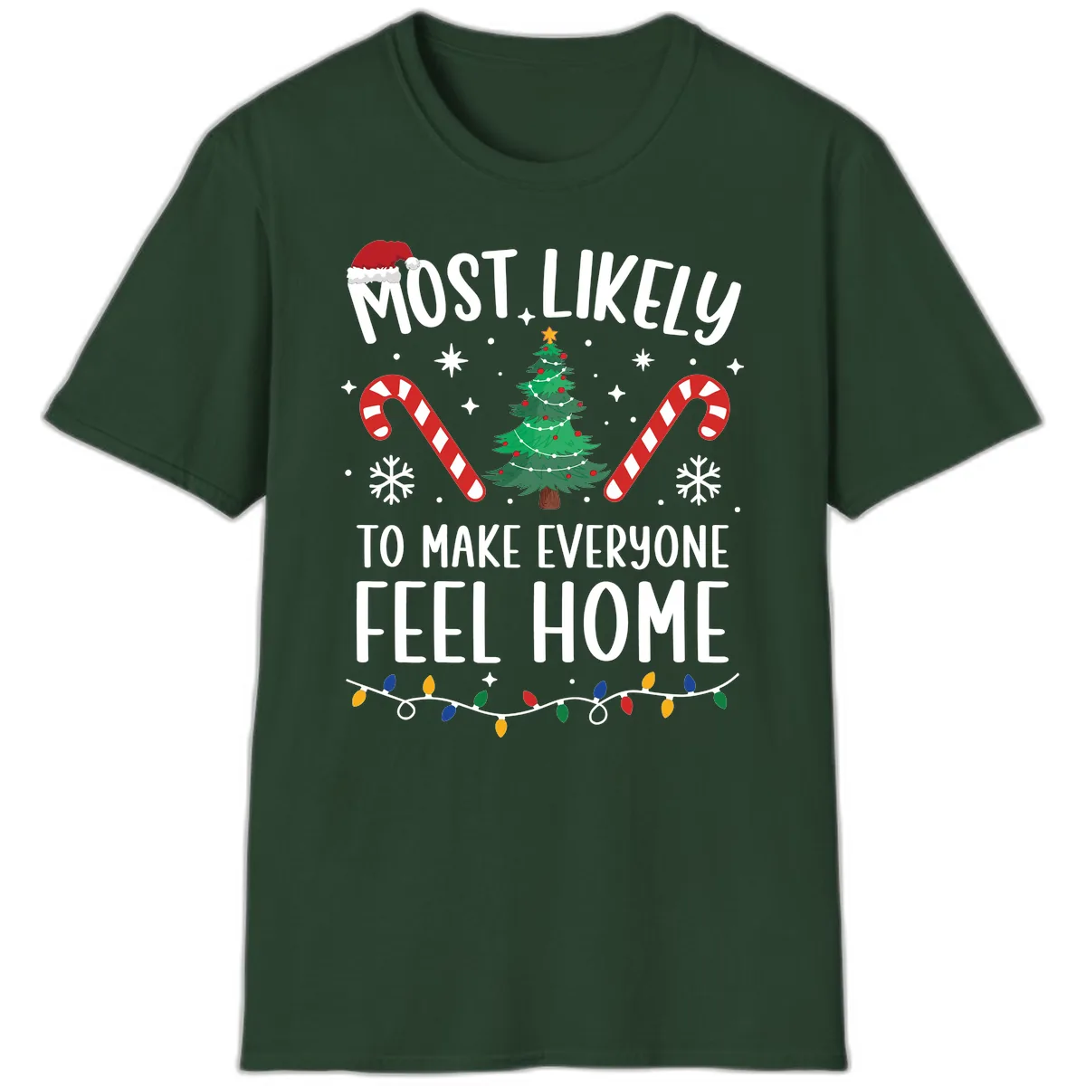 Most Likely To Make Everyone Feel Home T-Shirt in Forest Green