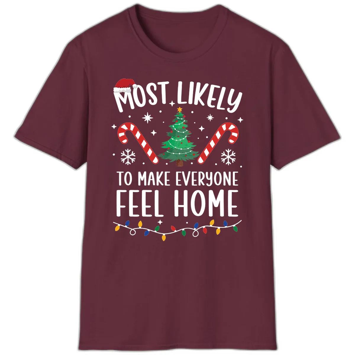 Most Likely To Make Everyone Feel Home T-Shirt in Maroon