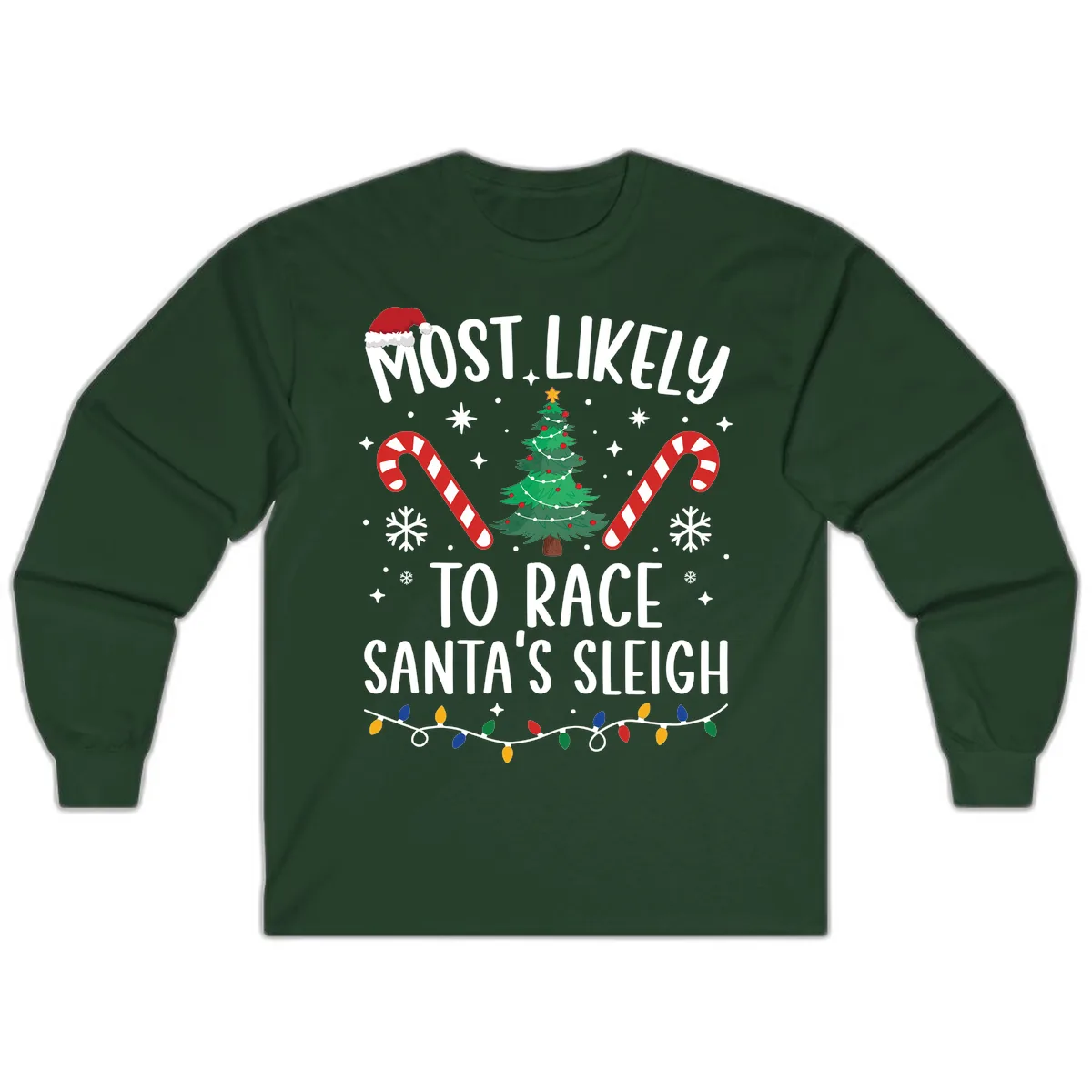 Most Likely To Race Santa's Sleigh Long Sleeve in Forest Green