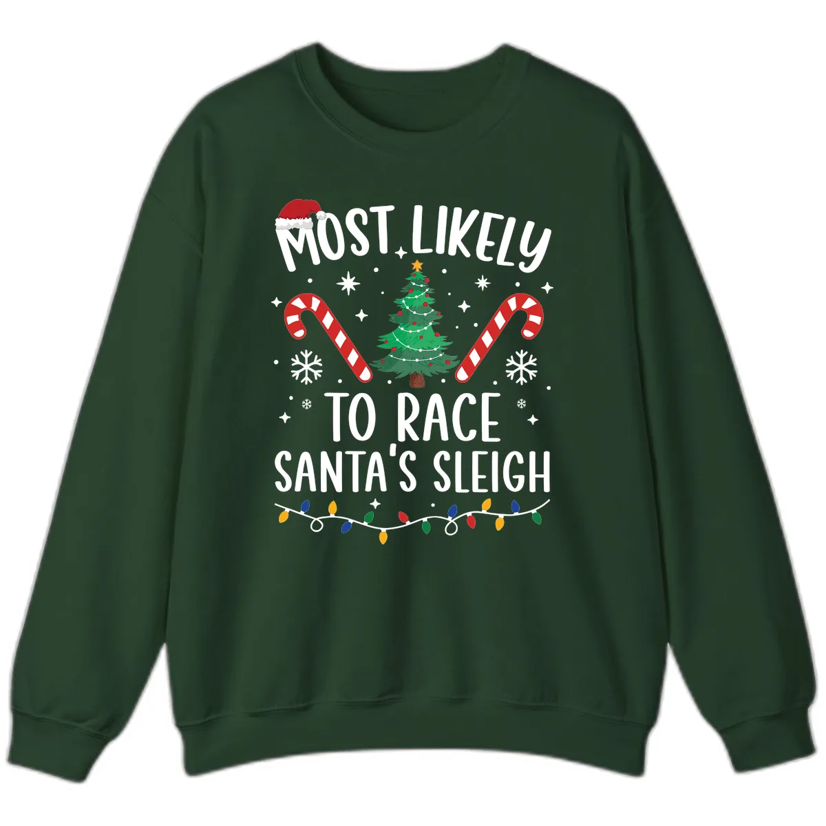 Most Likely To Race Santa's Sleigh Sweatshirt in Forest Green