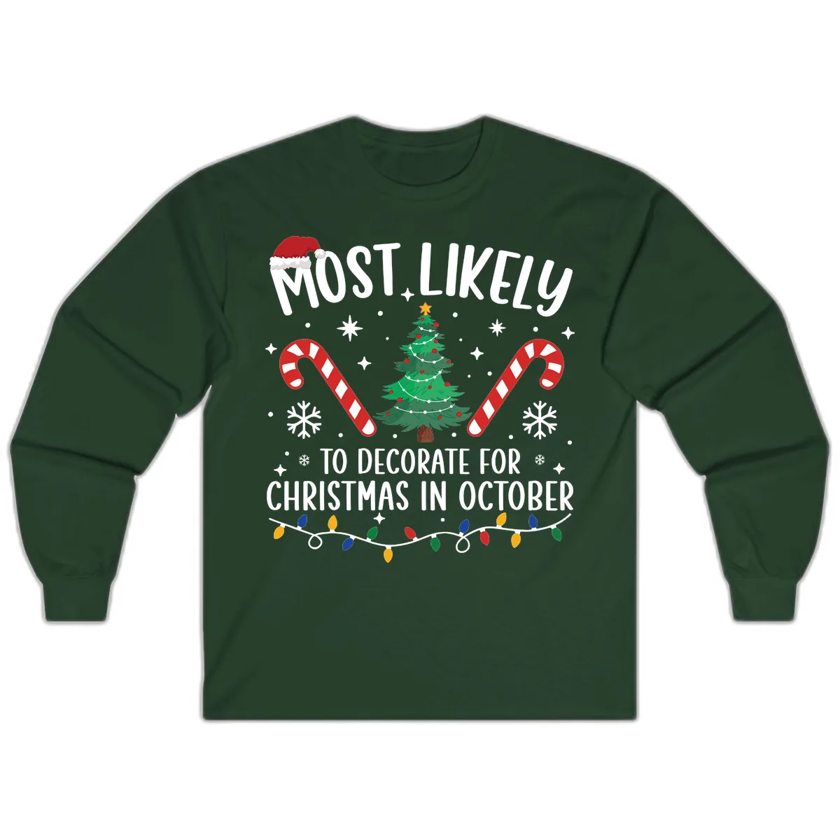 Most Likely To Decorate For Christmas In October Long Sleeve in Forest Green