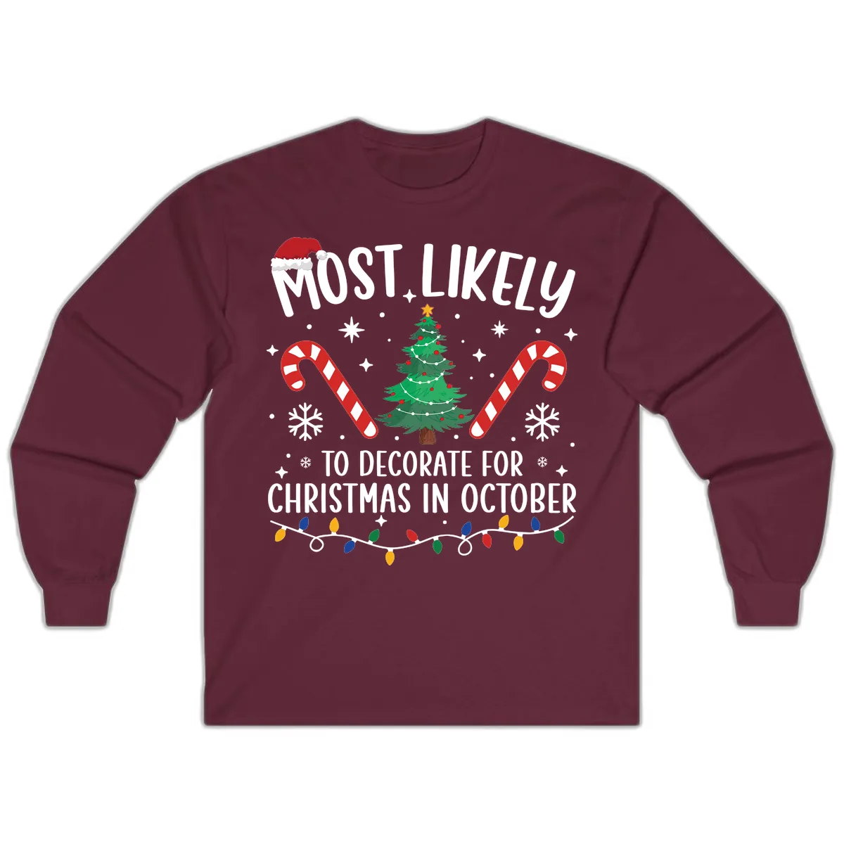 Most Likely To Decorate For Christmas In October Long Sleeve in Maroon