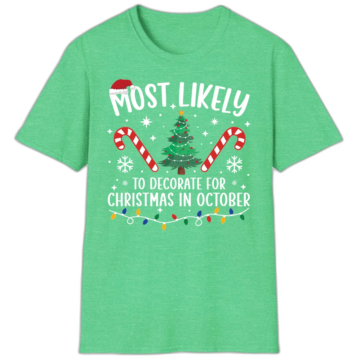 Most Likely To Decorate For Christmas In October T-Shirt in Heather Irish Green