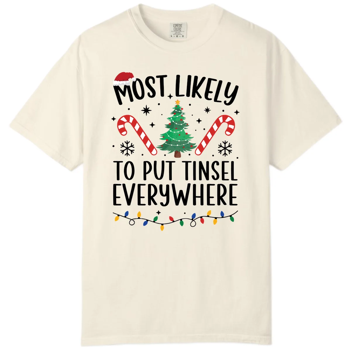 Most Likely To Put Tinsel Everywhere Comfort Color in Ivory
