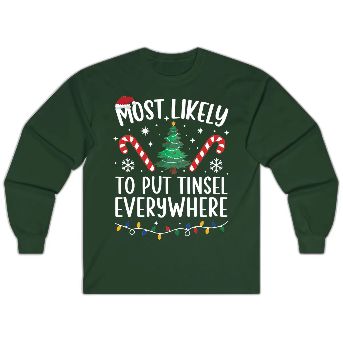 Most Likely To Put Tinsel Everywhere Long Sleeve in Forest Green
