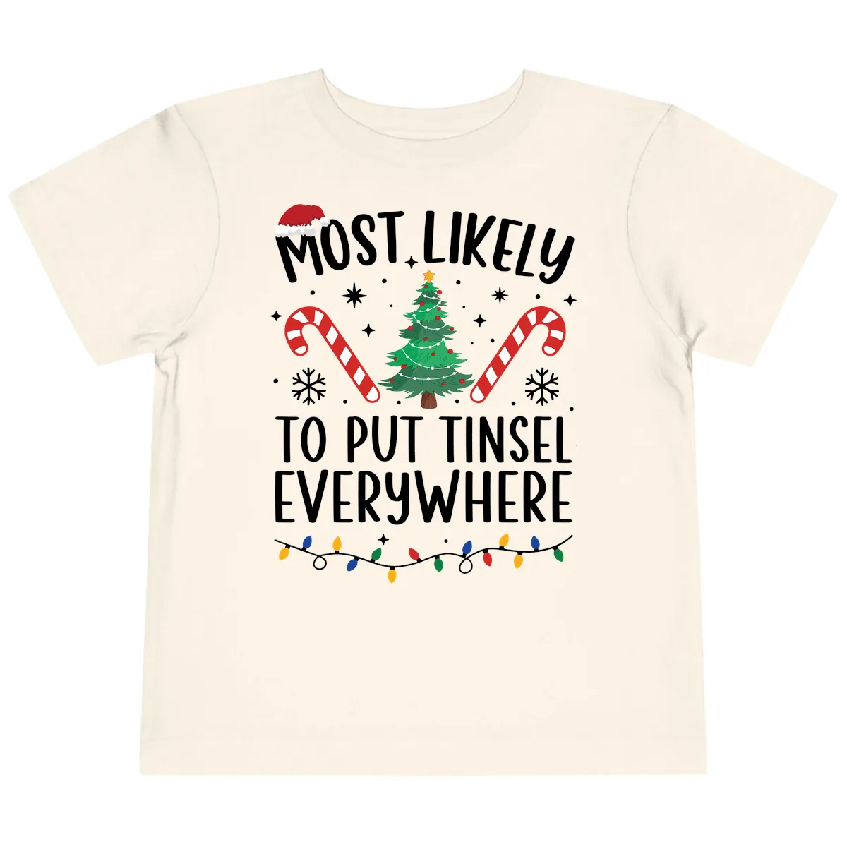 Most Likely To Put Tinsel Everywhere Toddler T-Shirt in Natural