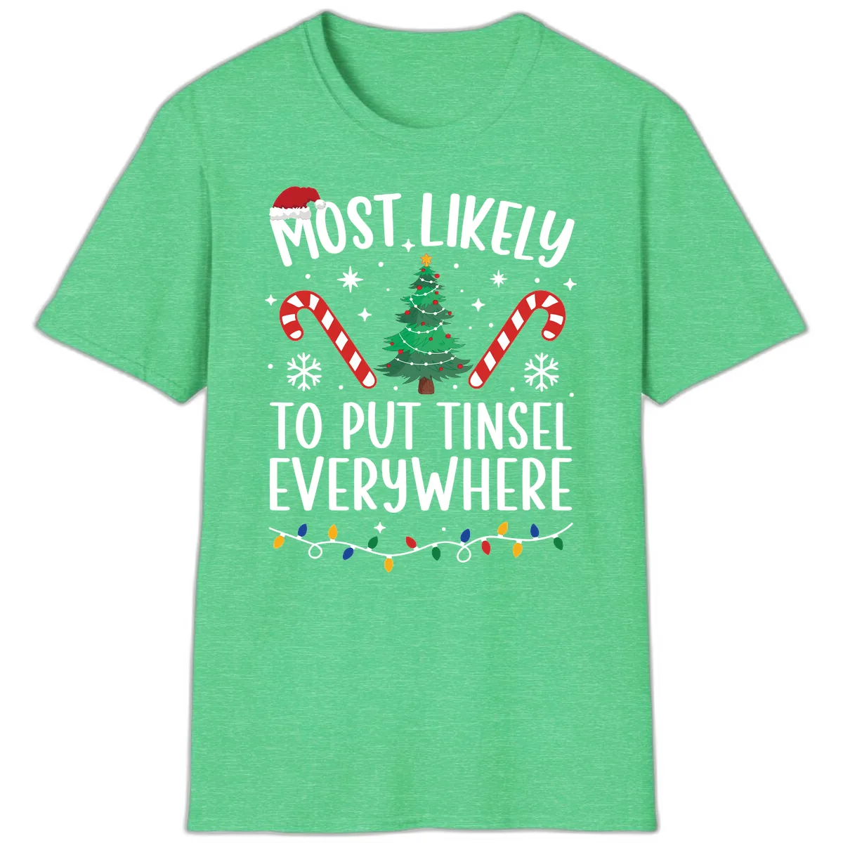 Most Likely To Put Tinsel Everywhere T-Shirt in Heather Irish Green