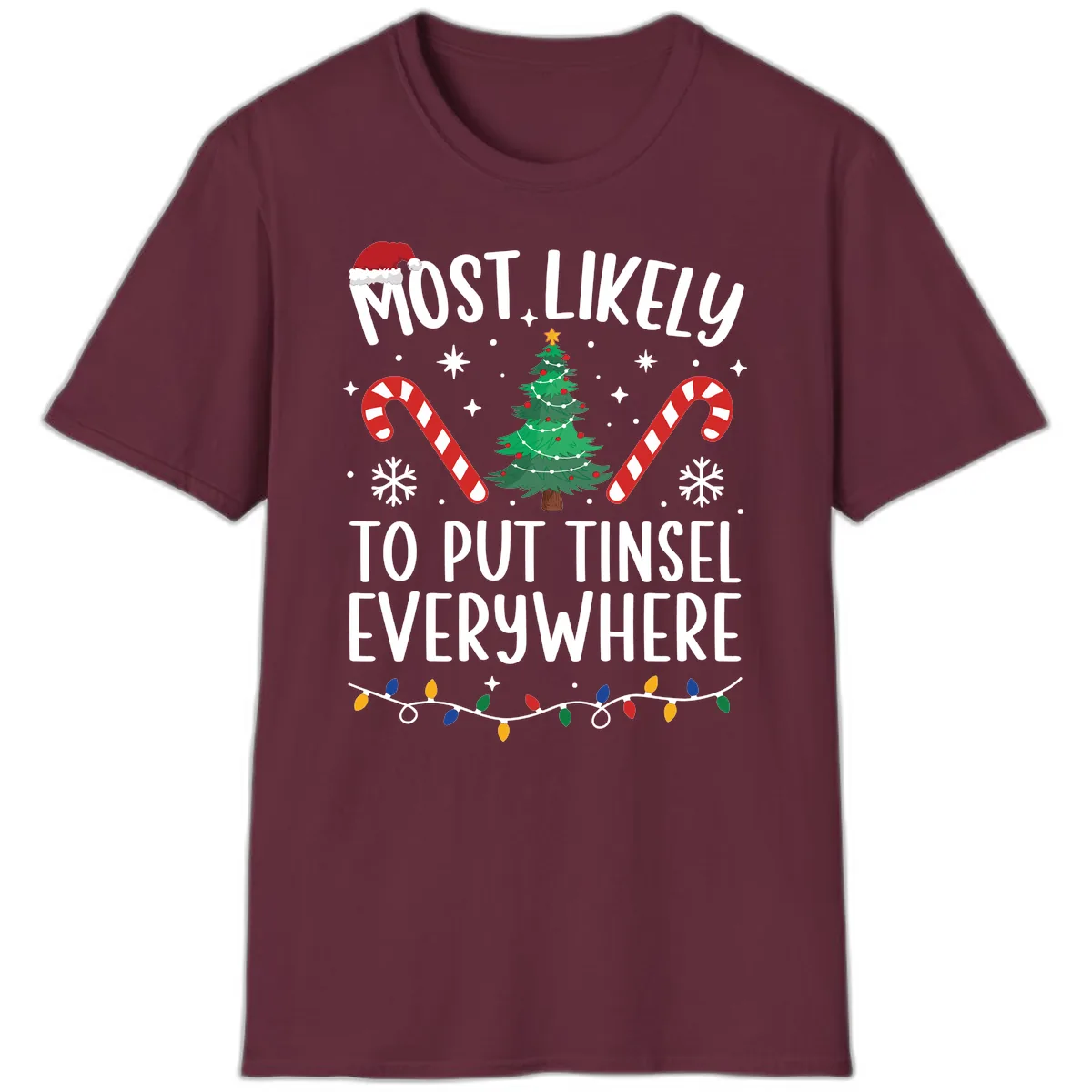 Most Likely To Put Tinsel Everywhere T-Shirt in Maroon