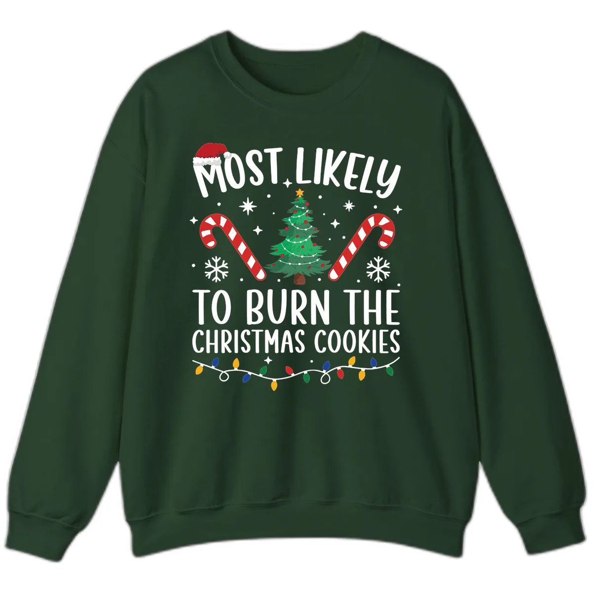 Most Likely To Burn Christmas Cookies Sweatshirt in Forest Green