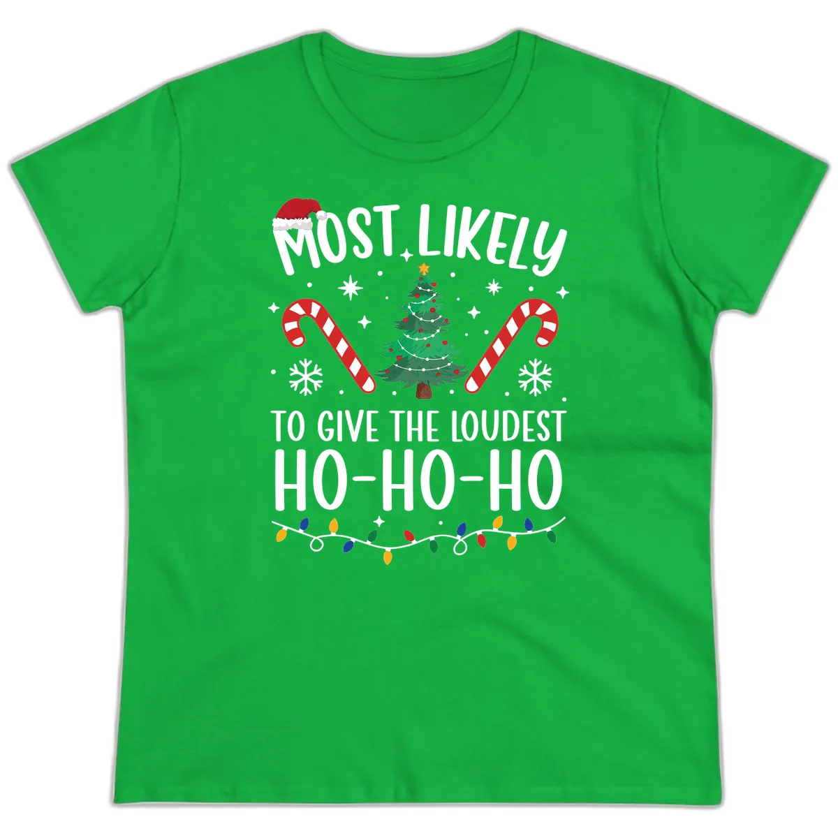 Most Likely To Give Loudest Ho-Ho-Ho Ladies Tee in Irish Green