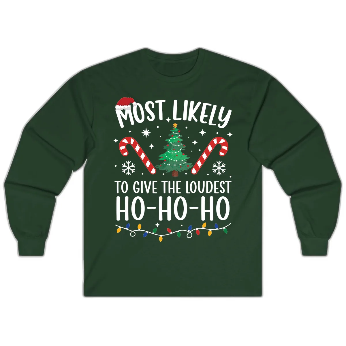 Most Likely To Give Loudest Ho-Ho-Ho Long Sleeve in Forest Green