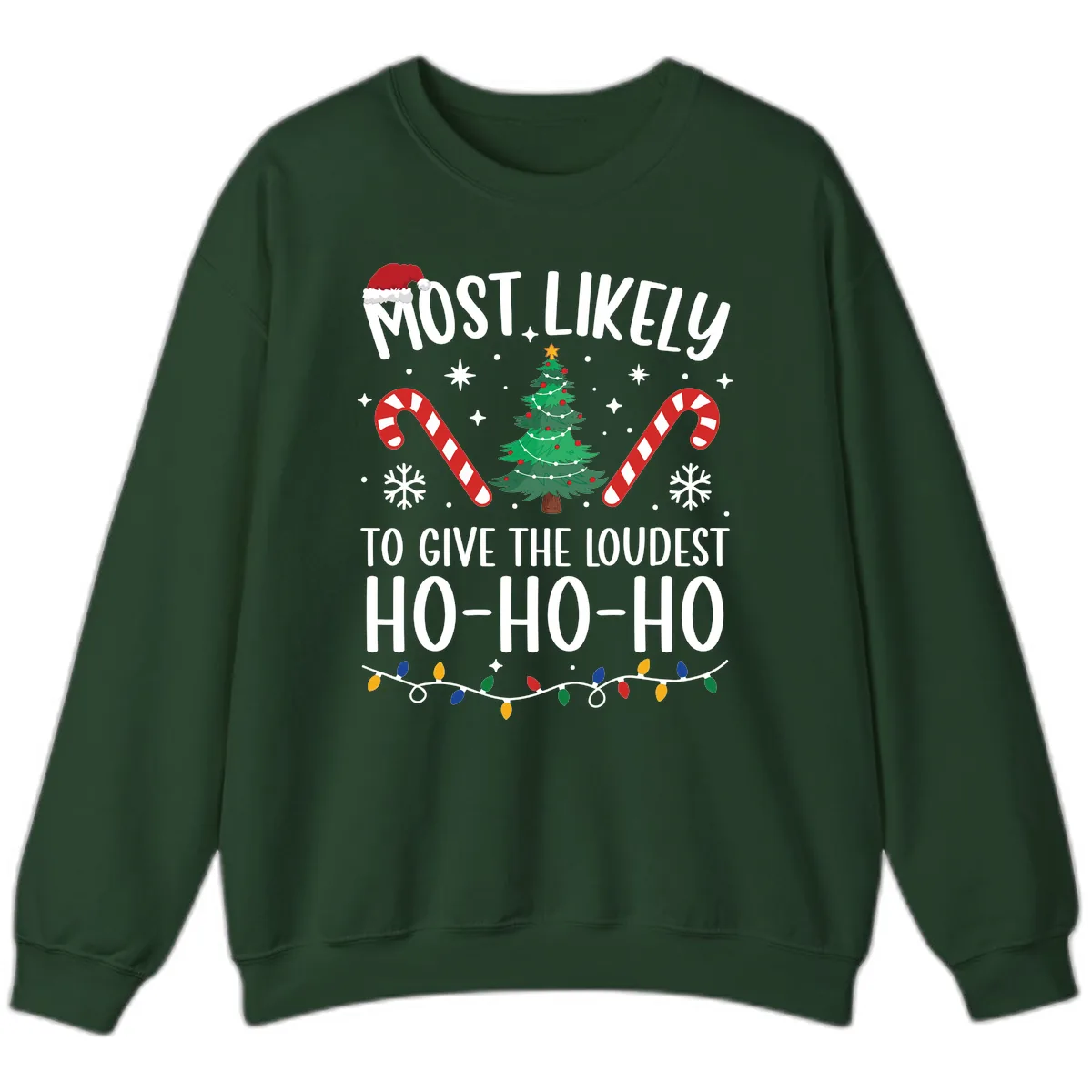 Most Likely To Give Loudest Ho-Ho-Ho Sweatshirt in Forest Green