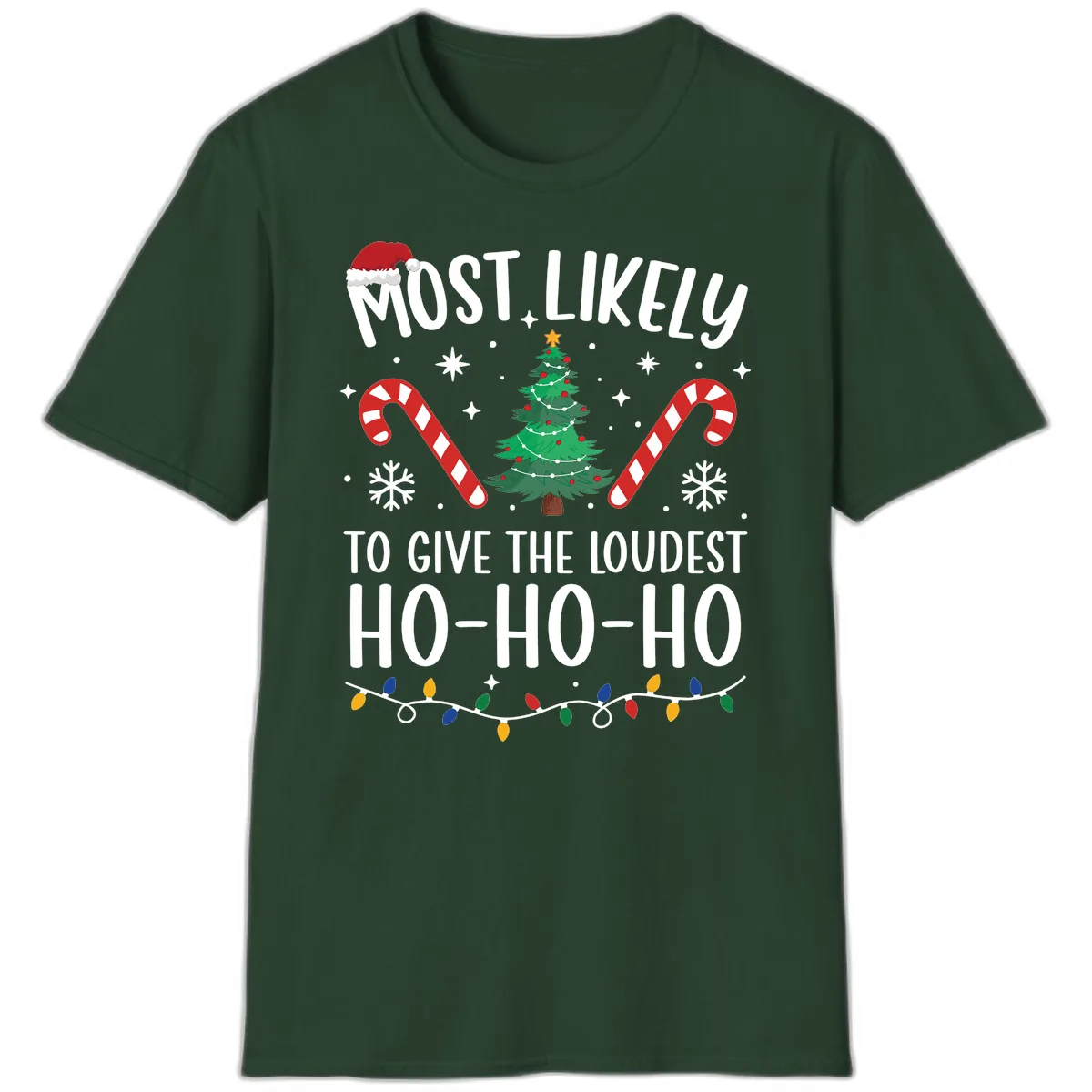 Most Likely To Give Loudest Ho-Ho-Ho T-Shirt in Forest Green