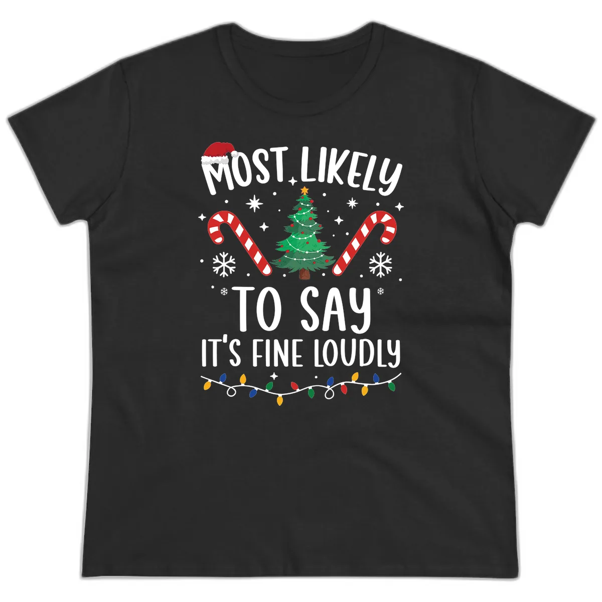 Most Likely To Say It's Fine Loudly Christmas Ladies Tee in Black