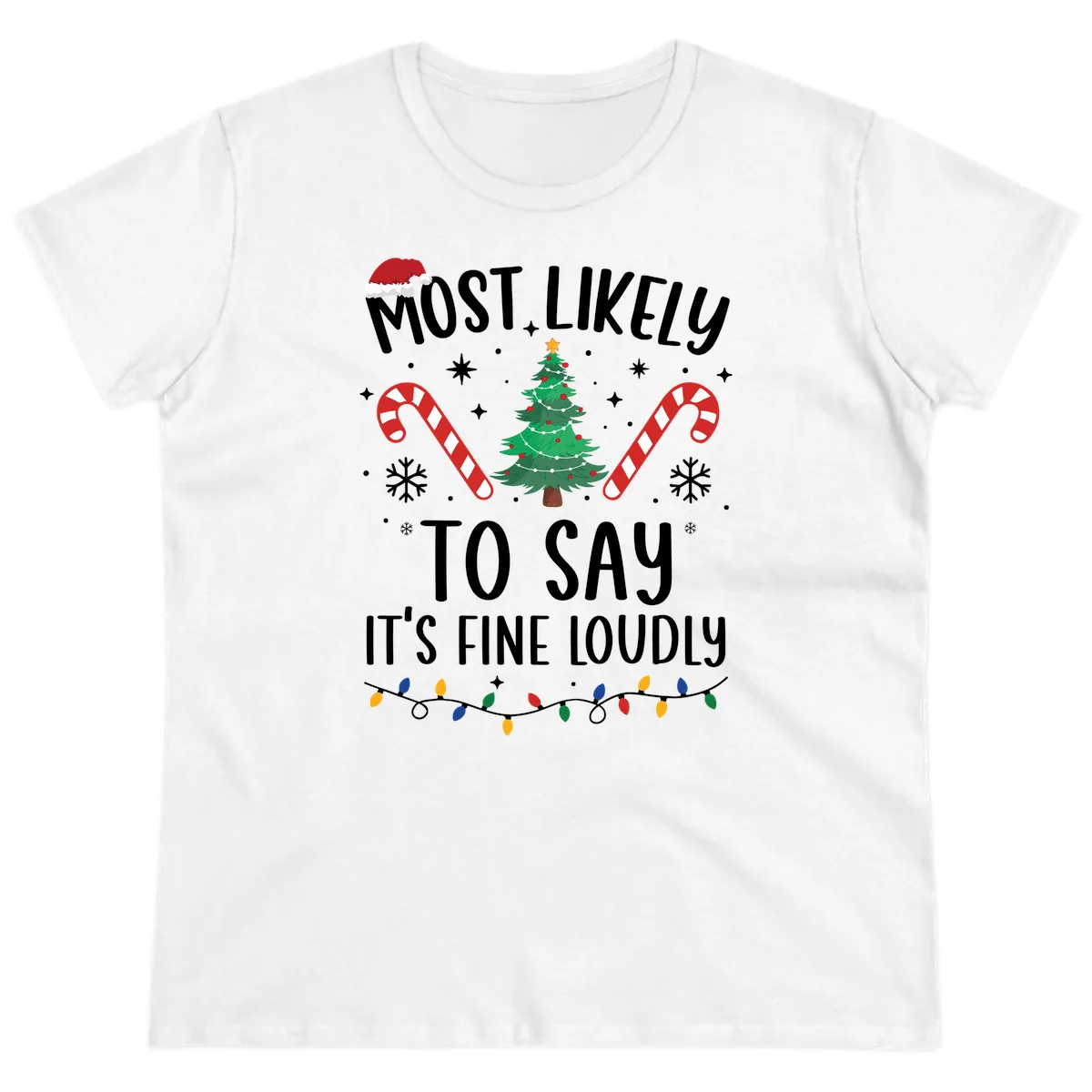 Most Likely To Say It's Fine Loudly Christmas Ladies Tee in White